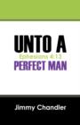 Image for Unto A Perfect Man : Ephesians 4:13