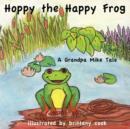 Image for Hoppy the Happy Frog : A Grandpa Mike Tale