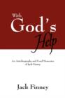 Image for With God&#39;s Help : An Autobiography and Fond Memories of Jack Finney