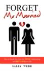Image for Forget Mr Married : How to break free from this toxic relationship and reclaim your life
