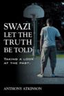 Image for Swazi Let the Truth Be Told : Taking a Look at the Past