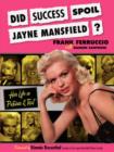 Image for Did Success Spoil Jayne Mansfield? : Her Life in Pictures &amp; Text