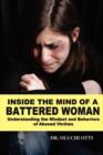 Image for Inside the Mind of a Battered Woman : Understanding the Mindset and Behaviors of Abused Victims