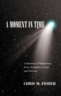 Image for A Moment in Time : A Journey of Happiness, Love, Laughter, Grief, and Sorrow