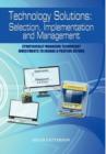 Image for Technology Solutions : Selection, Implementation and Management: Strategically Managing Technology Investments to Ensure a Positive Return