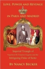Image for Imperial Triangle of Napoleon III, Empress Eugenie and the Intriguing Duke of Sesto : Love, Power and Revenge in Old Paris and Madrid