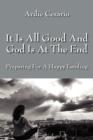 Image for It Is All Good and God Is at the End : Preparing for a Happy Landing