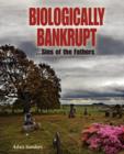 Image for Biologically Bankrupt : Sins of the Fathers