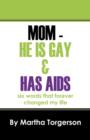 Image for Mom - He Is Gay &amp; Has AIDS : Six Words That Forever Changed My Life