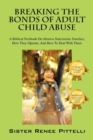 Image for Breaking the Bonds of Adult Child Abuse : A Biblical Textbook on Abusive Narcissistic Families, How They Operate, and How to Deal with Them