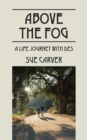 Image for Above the Fog : A Life Journey with DES