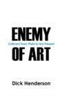 Image for Enemy of Art : Criticism From Plato to the Present
