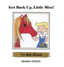Image for Get Back Up, Little Miss! I&#39;m Not Afraid