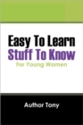 Image for Easy to Learn Stuff to Know : For Young Women