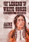 Image for The Legend of White Horse : Mystical Warrior