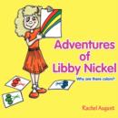 Image for Adventures of Libby Nickel : Why Are There Colors?
