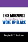 Image for This Morning I Woke Up Black