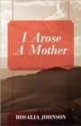 Image for I Arose a Mother