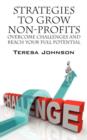 Image for Strategies to Grow Non-Profits : Overcome Challenges and Reach Your Full Potential