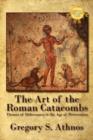 Image for The Art of the Roman Catacombs : Themes of Deliverance in the Age of Persecution