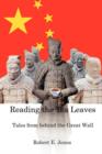 Image for Reading the Tea Leaves : Tales from Behind the Great Wall