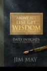 Image for Above All Else Get Wisdom : Daily Insights from a Fellow Pilgrim