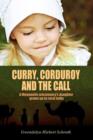 Image for Curry, Corduroy and the Call : A Mennonite Missionary&#39;s Daughter Grows Up in Rural India