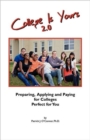 Image for College is Yours 2.0 : Preparing, Applying, and Paying for Colleges Perfect for You