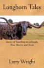 Image for Longhorn Tales : Stories of Ranching in Colorado, New Mexico and Texas
