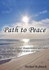 Image for Path to Peace : How Shadows of Grief, Disappointment and Failure Became Visions of Grace and Trust.