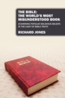 Image for The Bible : The World&#39;s Most Misunderstood Book: Examining Popular Religious Beliefs in the Light of Bible Truth