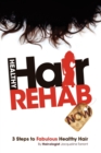 Image for Healthy Hair Rehab Now! 3 Steps to Fabulous Healthy Hair
