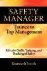 Image for Safety Manager : Trainee to Top Management: Effective Skills, Training, and Teaching of Safety