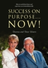 Image for Success On Purpose... Now! : How to work from home and experience an extraordinary life.