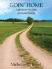 Image for Goin&#39; Home : Reflections on faith, farm and family