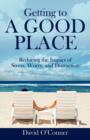 Image for Getting to A GOOD PLACE : Reducing the Impact of Stress, Worry, and Distraction
