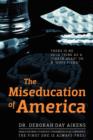 Image for The Miseducation of America : There is no Such Thing as a &quot;Crack Head&quot; or a &quot;Dope Fiend&quot;