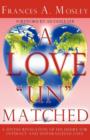 Image for A Love &quot;Un&quot; matched : A Divine Revelation of His Desire For Intimacy and Unparalleled Love