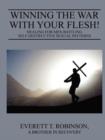 Image for Winning the War with Your Flesh! Healing for Men Battling Self-Destructive Sexual Patterns
