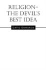 Image for Religion-The Devil&#39;s Best Idea