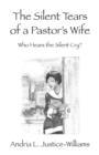 Image for The Silent Tears of a Pastor&#39;s Wife : Who Hears the Silent Cry?
