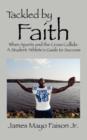 Image for Tackled by Faith : When Sports and the Cross Collide: A Student Athlete&#39;s Guide to Success