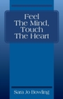 Image for Feel The Mind, Touch The Heart