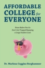 Image for Affordable College for Everyone : Know Before You Go Don&#39;t Get Trapped Repaying a Large Student Loan