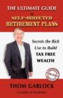 Image for The Ultimate Guide to Self-Directed Retirement Plans : Secrets the Rich Use to Build Tax Free Wealth