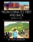 Image for From China to Tibet and Back - Highlights of China : The Travails of an Old Man&#39;s Travels and Why You Shouldn&#39;t Wait to Travel