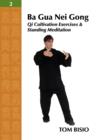 Image for Ba Gua Nei Gong Vol. 2 : Qi Cultivation Exercises and Standing Meditation