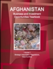 Image for Afghanistan Business and Investment Opportunities Yearbook Volume 1 Strategic Information, Regulations, Opportunities
