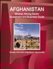 Image for Afghanistan Mineral, Mining Sector Investment and Business Guide - Strategic Information, Regulations, Opportunities