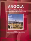 Image for Angola Mineral, Mining Sector Investment and Business Guide Volume 1 Strategic Information and Regulations